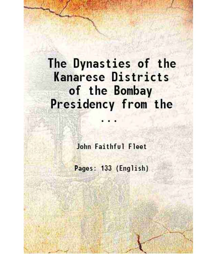     			The Dynasties of the Kanarese Districts of the Bombay Presidency from the ... 1882 [Hardcover]