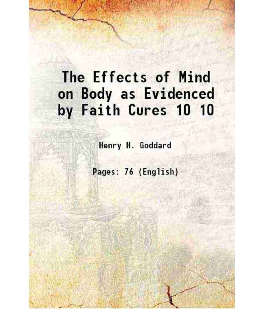     			The Effects of Mind on Body as Evidenced by Faith Cures Volume 10 1899 [Hardcover]