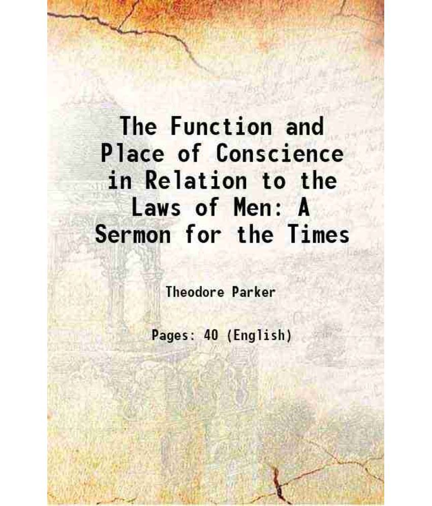     			The Function and Place of Conscience in Relation to the Laws of Men A Sermon for the Times 1850 [Hardcover]