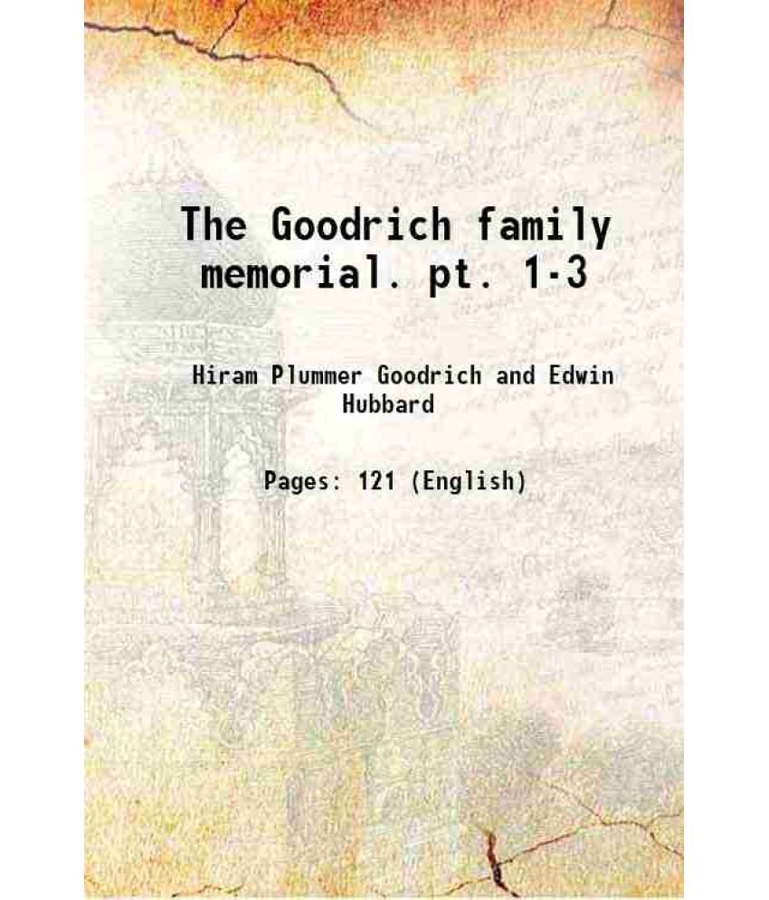     			The Goodrich family memorial. pt. 1-3 1883 [Hardcover]