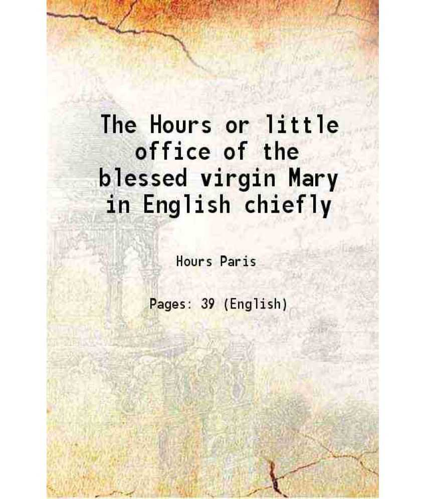     			The Hours or little office of the blessed virgin Mary 1869 [Hardcover]