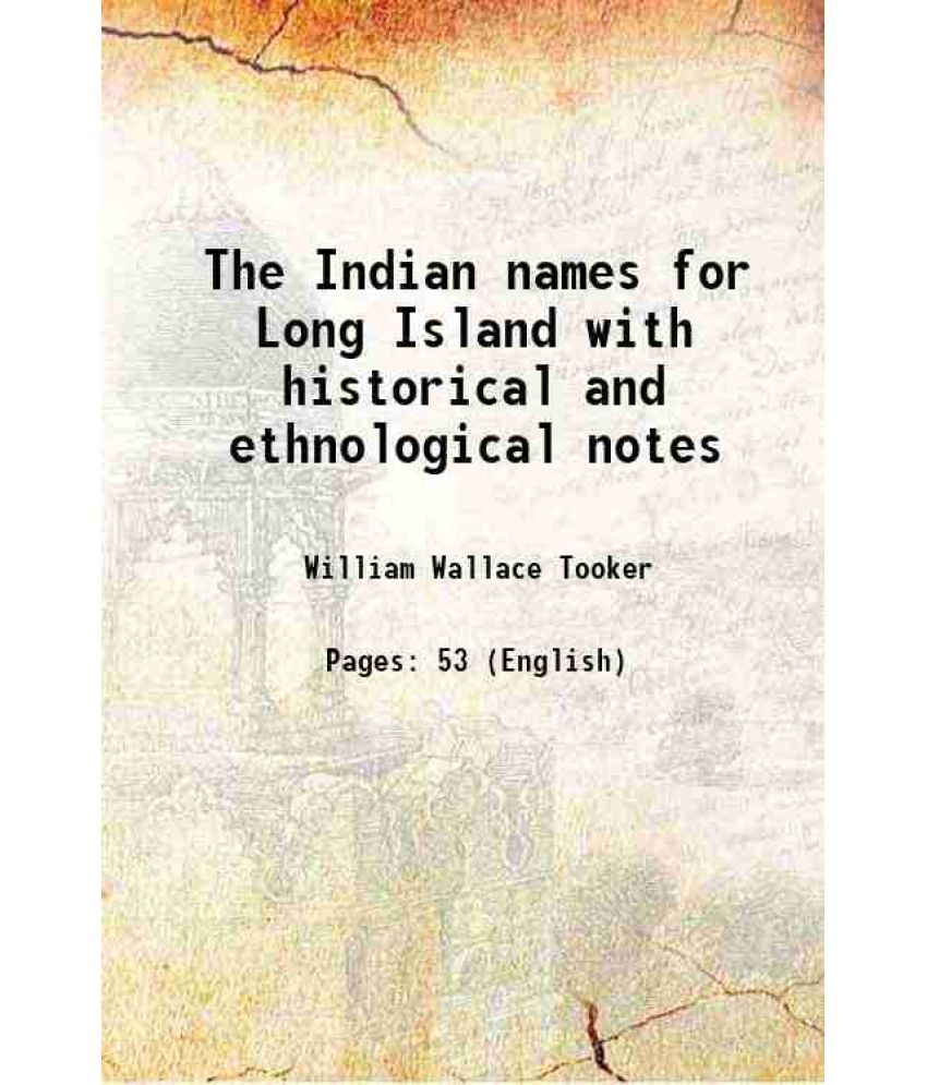     			The Indian names for Long Island with historical and ethnological notes 1901 [Hardcover]