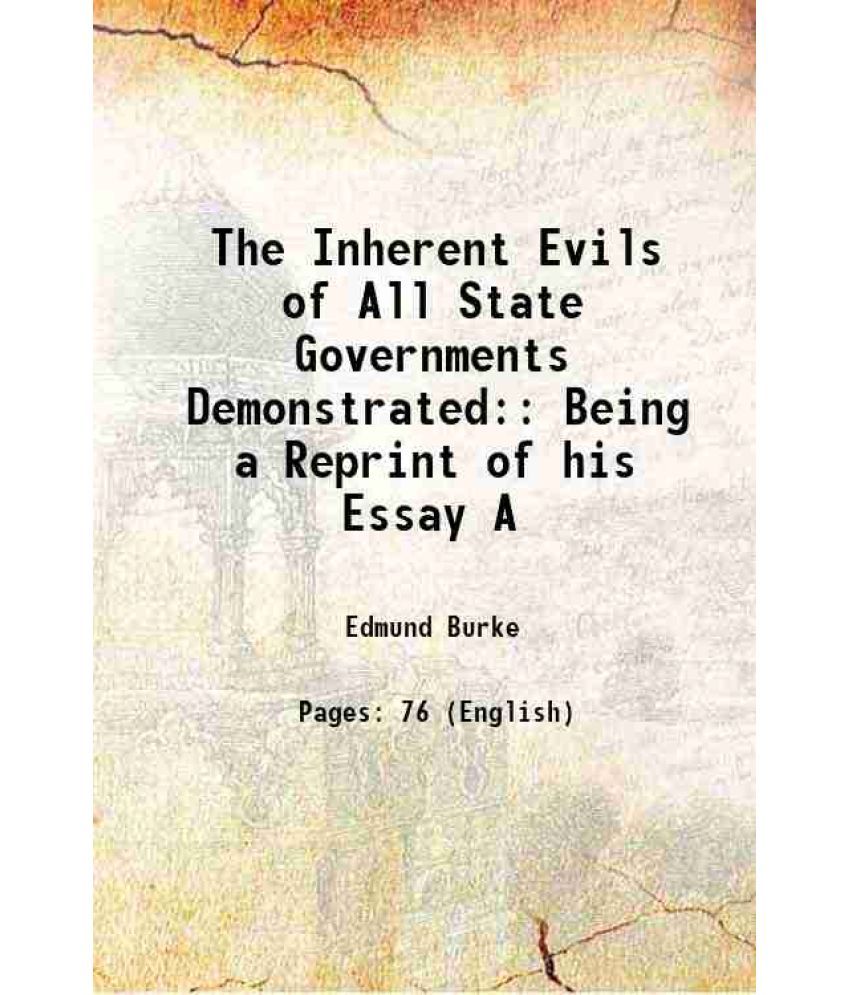     			The Inherent Evils of All State Governments Demonstrated: Being a Reprint of his Essay A 1858 [Hardcover]