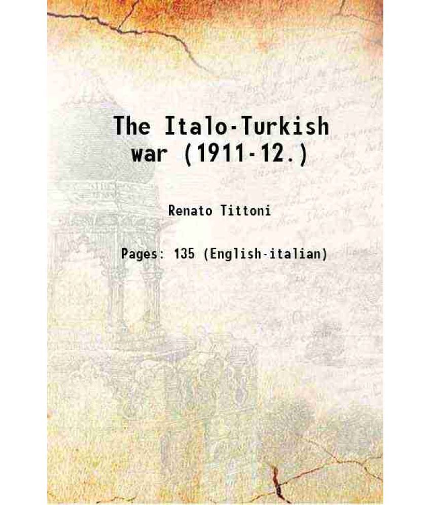     			The Italo-Turkish war (1911-12.) 1914 [Hardcover]