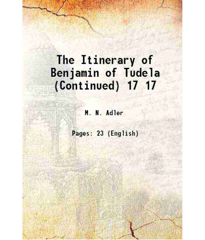     			The Itinerary of Benjamin of Tudela (Continued) Volume 17 1905 [Hardcover]