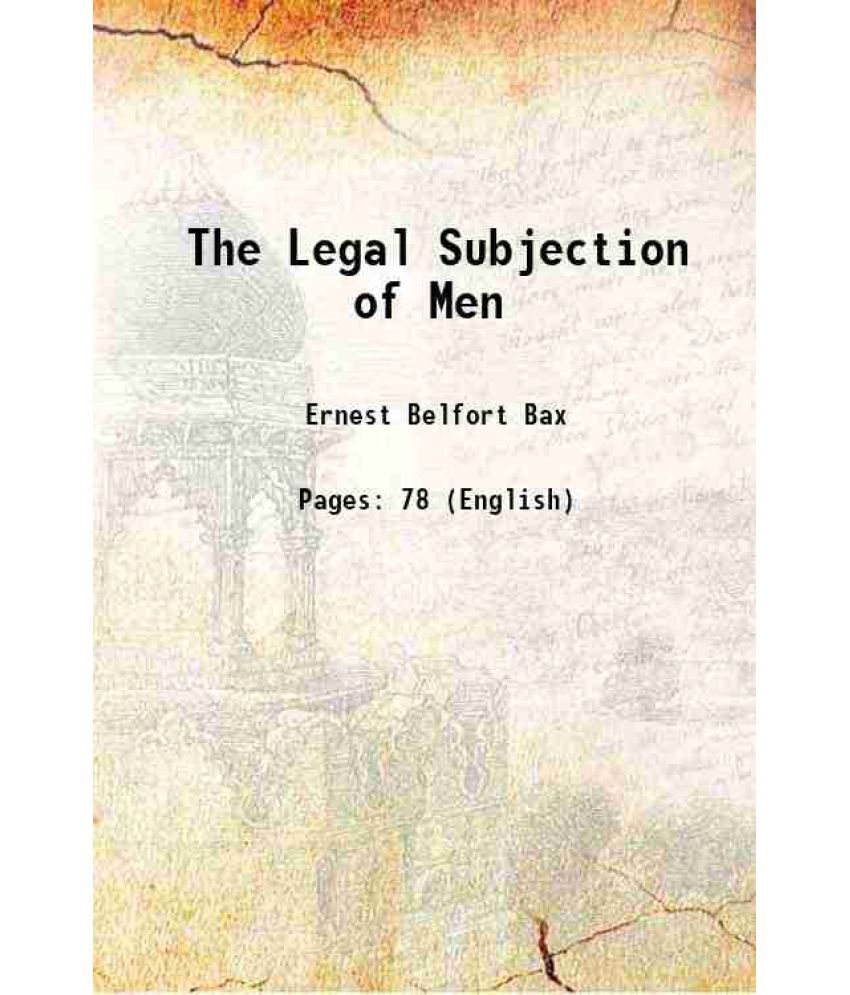     			The Legal Subjection of Men 1908 [Hardcover]