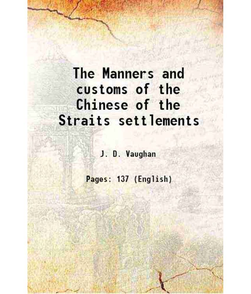     			The Manners and customs of the Chinese of the Straits settlements 1879 [Hardcover]