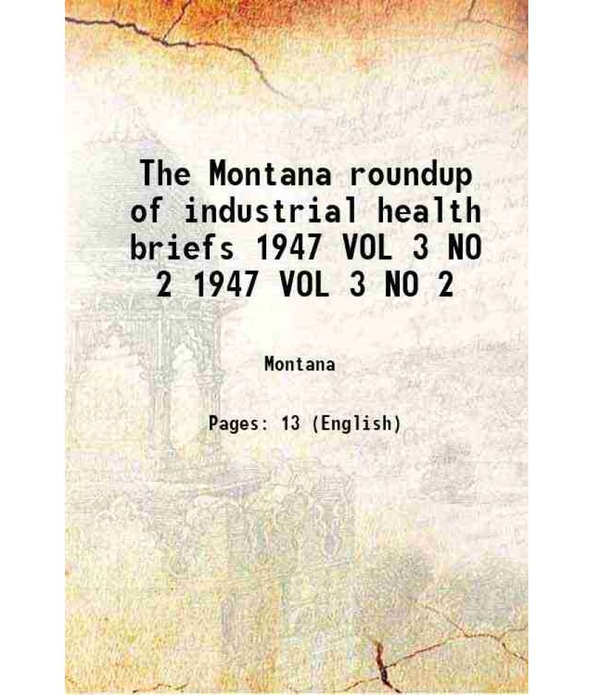     			The Montana roundup of industrial health briefs Volume 1947 VOL 3 NO 2 1945 [Hardcover]