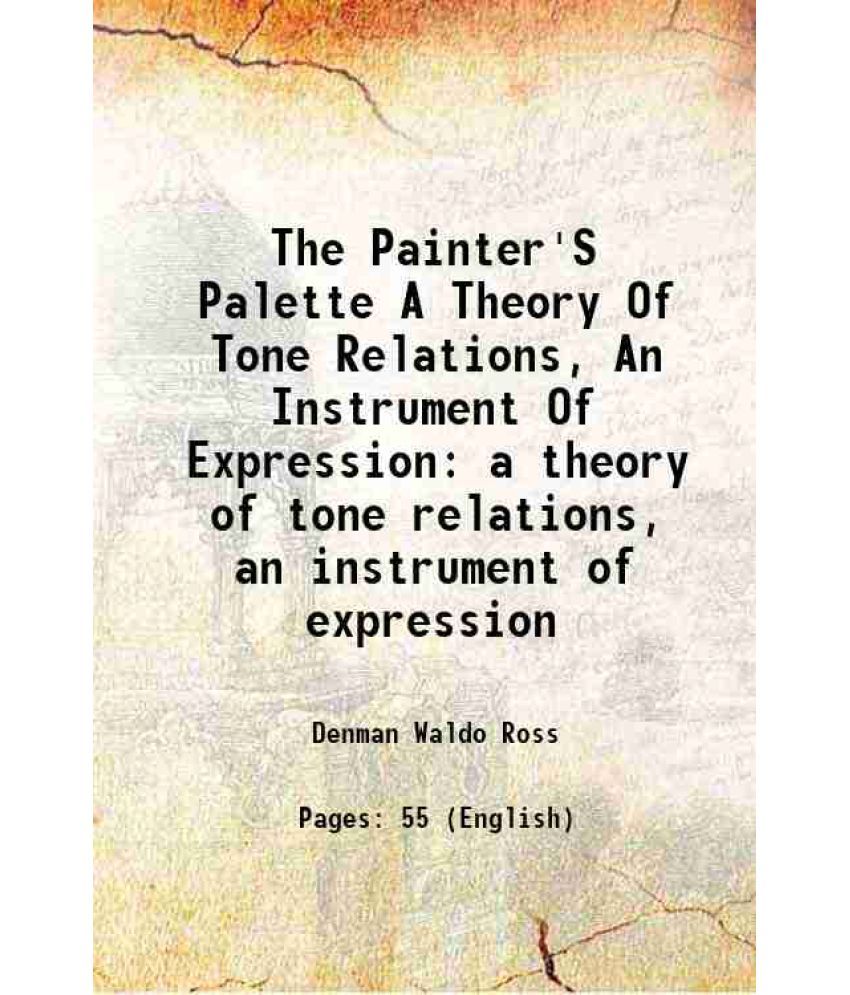     			The Painter'S Palette A Theory Of Tone Relations, An Instrument Of Expression a theory of tone relations, an instrument of expression 1919 [Hardcover]