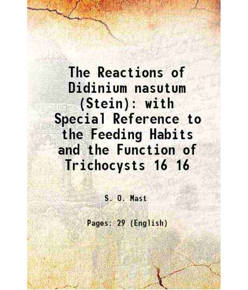     			The Reactions of Didinium nasutum (Stein) with Special Reference to the Feeding Habits and the Function of Trichocysts Volume 16 1909 [Hardcover]