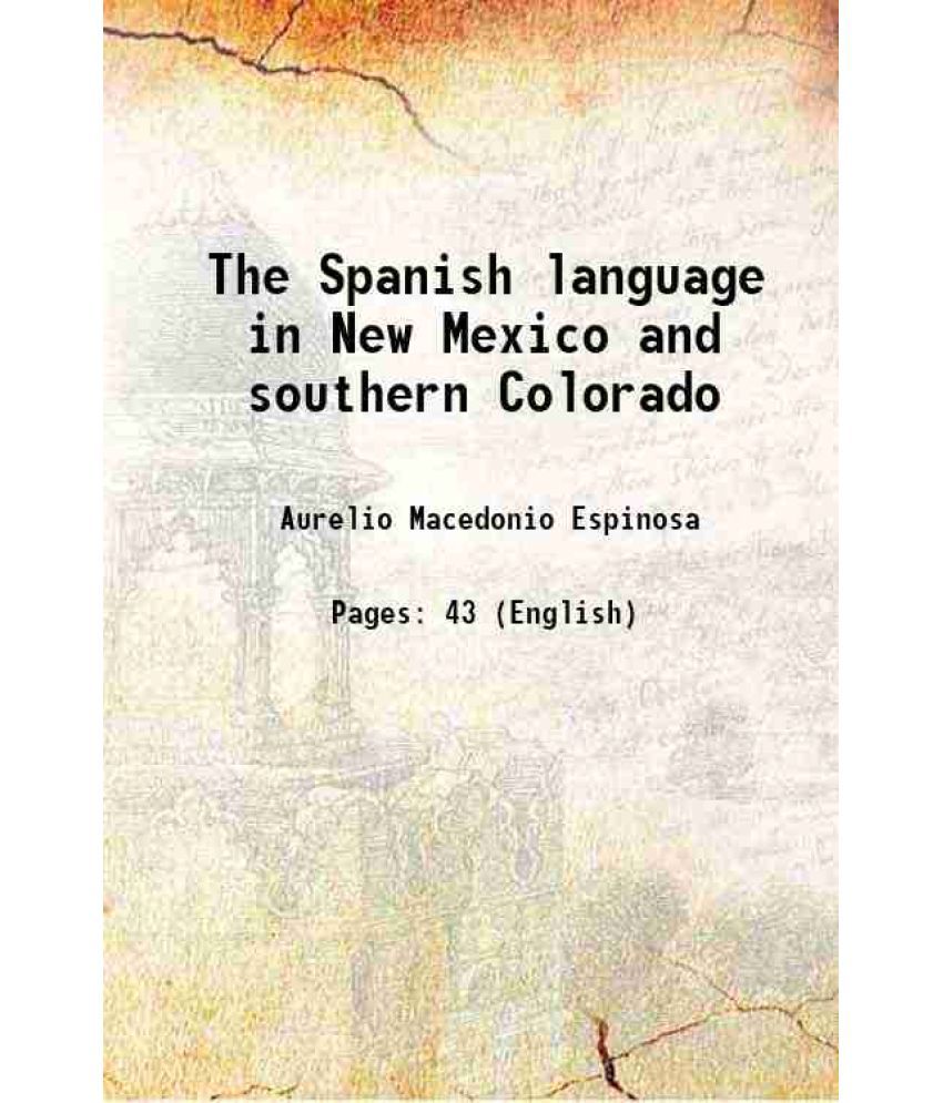     			The Spanish language in New Mexico and southern Colorado 1911 [Hardcover]