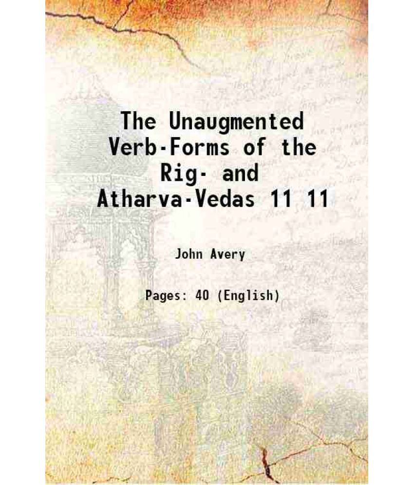     			The Unaugmented Verb-Forms of the Rig- and Atharva-Vedas Volume 11 1885 [Hardcover]