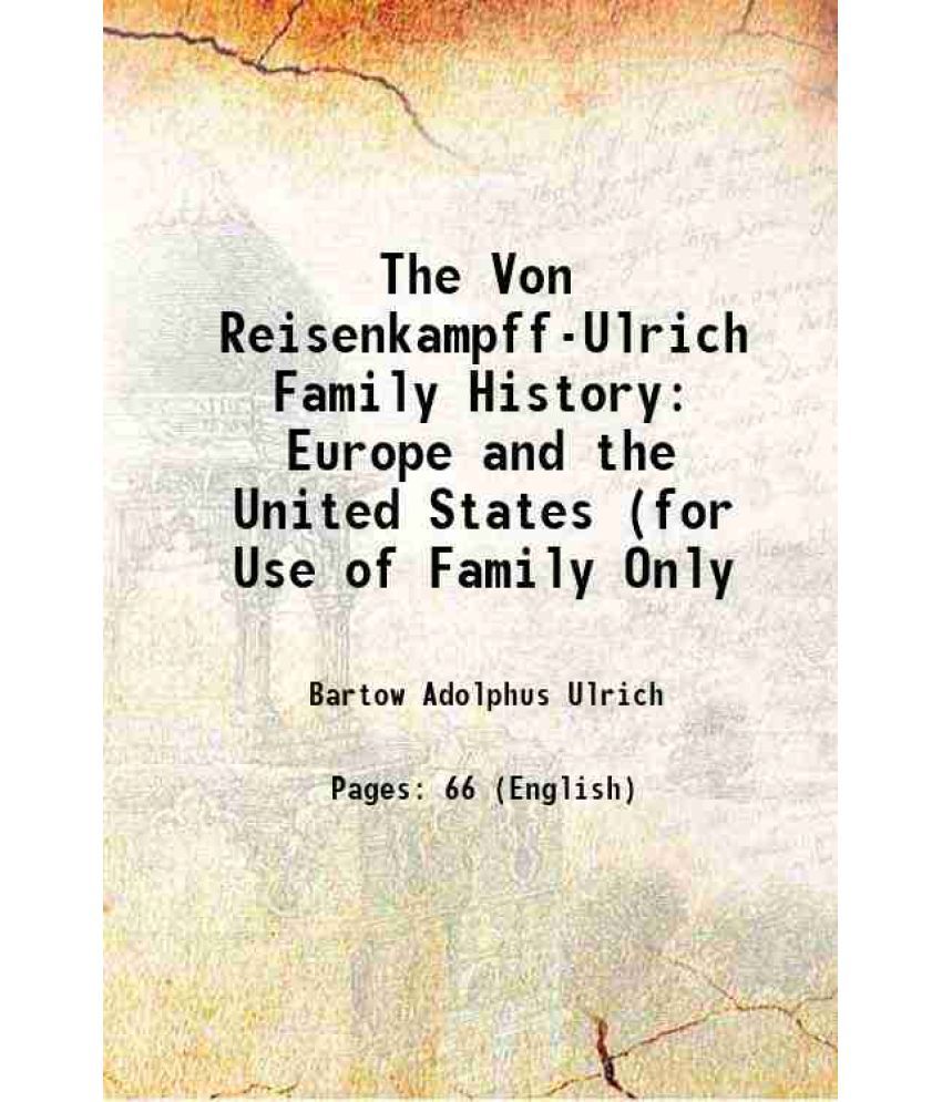     			The Von Reisenkampff-Ulrich Family History Europe and the United States (for Use of Family Only 1907 [Hardcover]