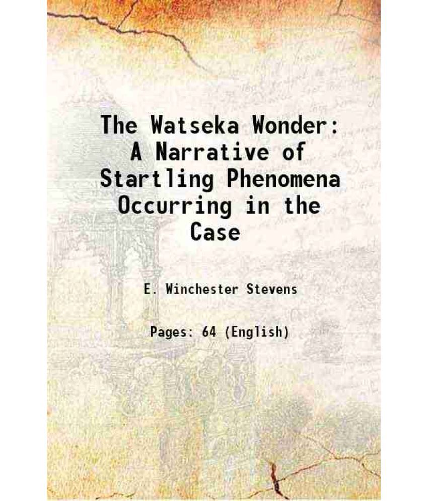     			The Watseka Wonder A Narrative of Startling Phenomena Occurring in the Case of mary lurancy vennum 1887 [Hardcover]