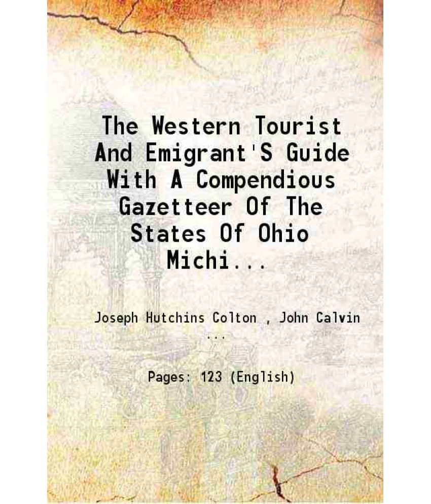     			The Western Tourist And Emigrant'S Guide With a compendious gazetteer of the states of Ohio, Michigan, Indiana, Illinois and Missouri 1840 [Hardcover]