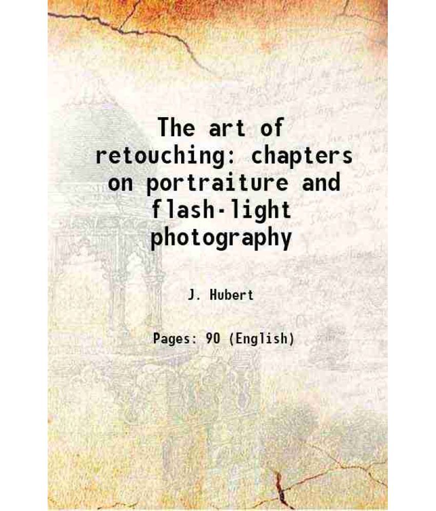     			The art of retouching chapters on portraiture and flash-light photography 1895 [Hardcover]