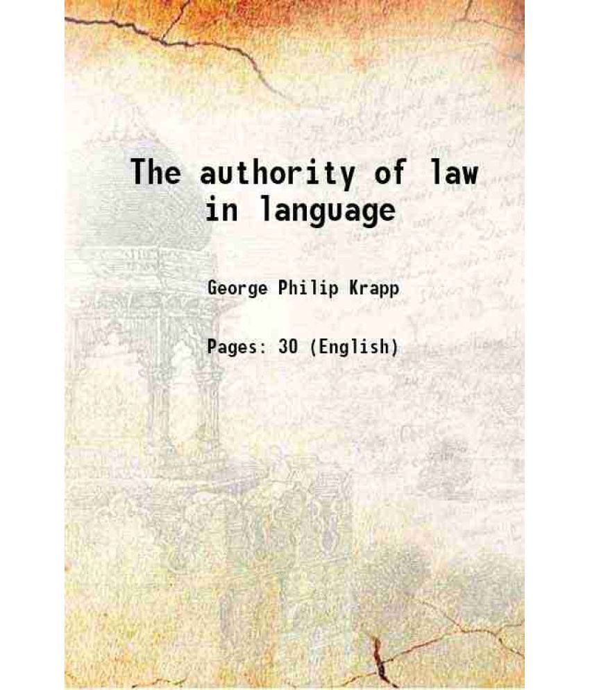     			The authority of law in language 1908 [Hardcover]