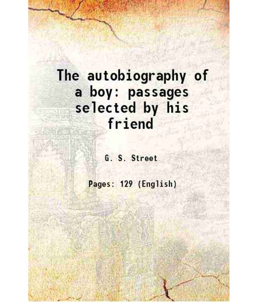     			The autobiography of a boy passages selected by his friend 1895 [Hardcover]