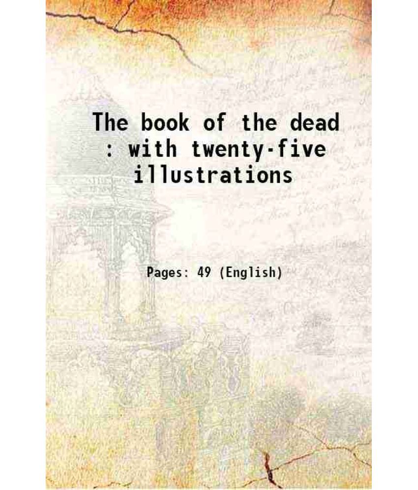     			The book of the dead : with twenty-five illustrations 1920 [Hardcover]