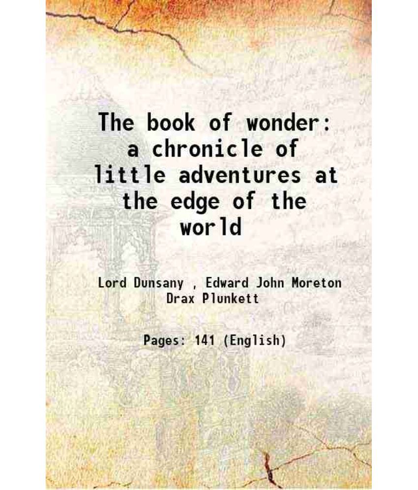     			The book of wonder a chronicle of little adventures at the edge of the world 1919 [Hardcover]