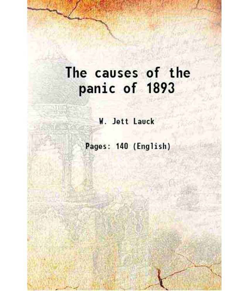     			The causes of the panic of 1893 1907 [Hardcover]