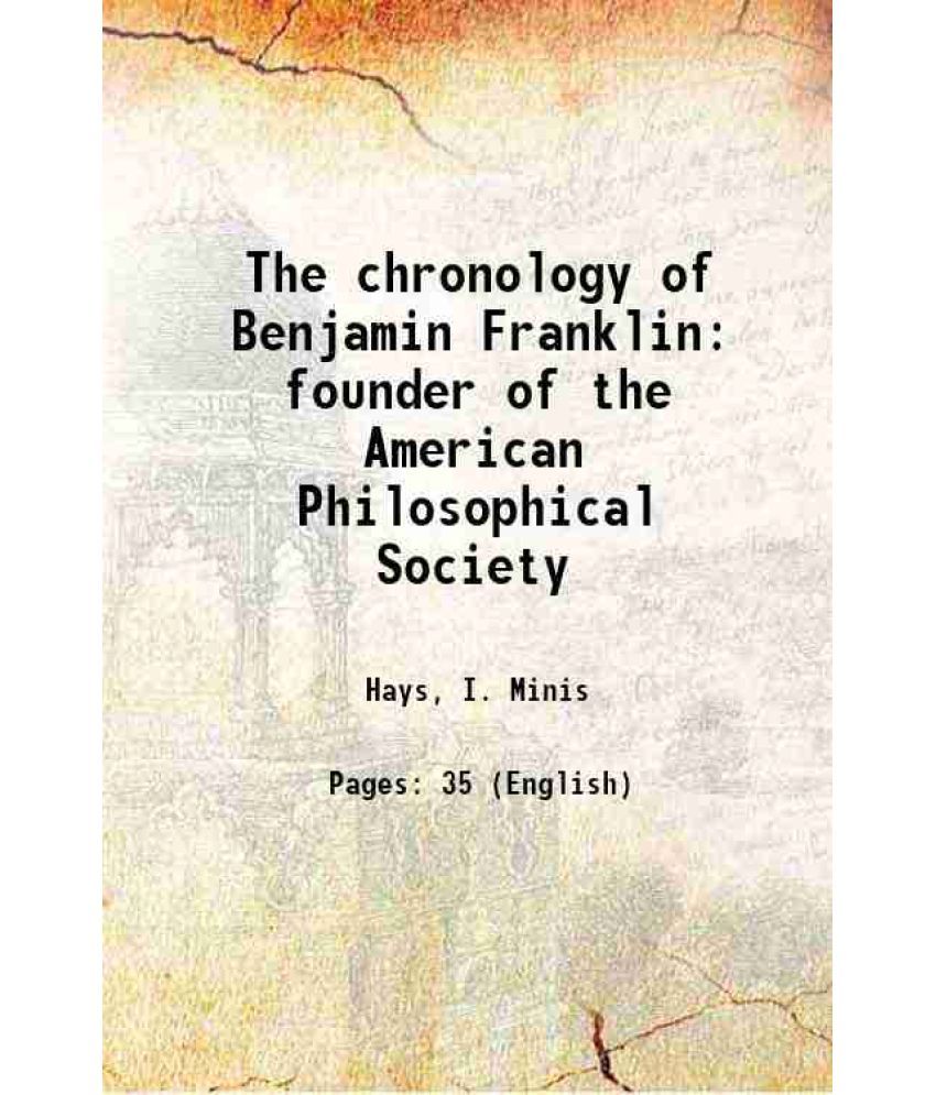     			The chronology of Benjamin Franklin founder of the American Philosophical Society 1904 [Hardcover]