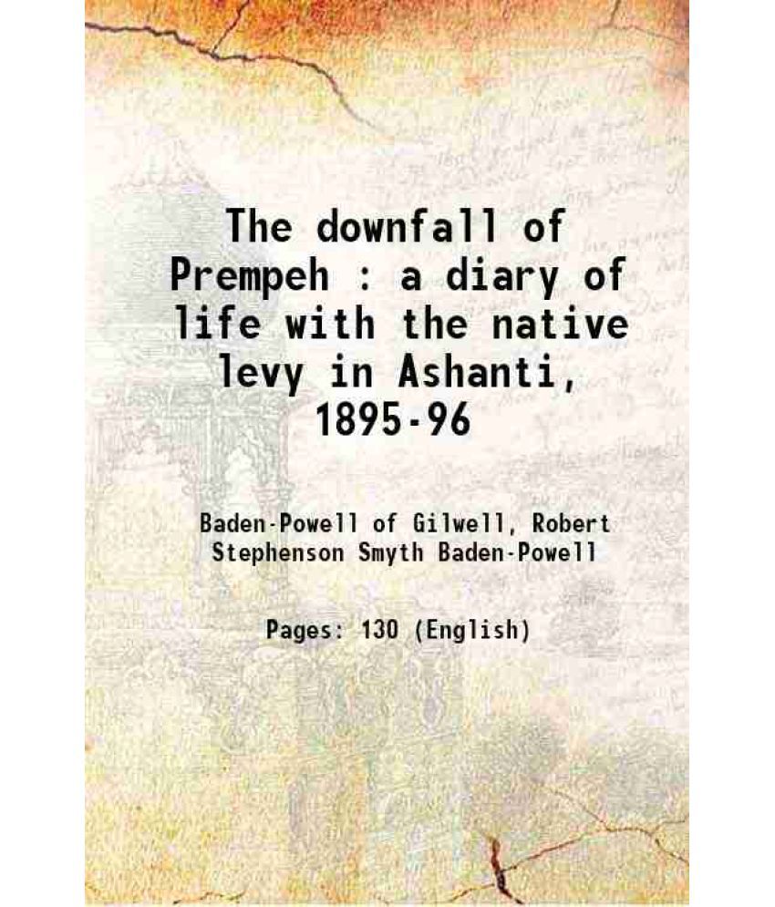     			The downfall of Prempeh : a diary of life with the native levy in Ashanti, 1895-96 1900 [Hardcover]