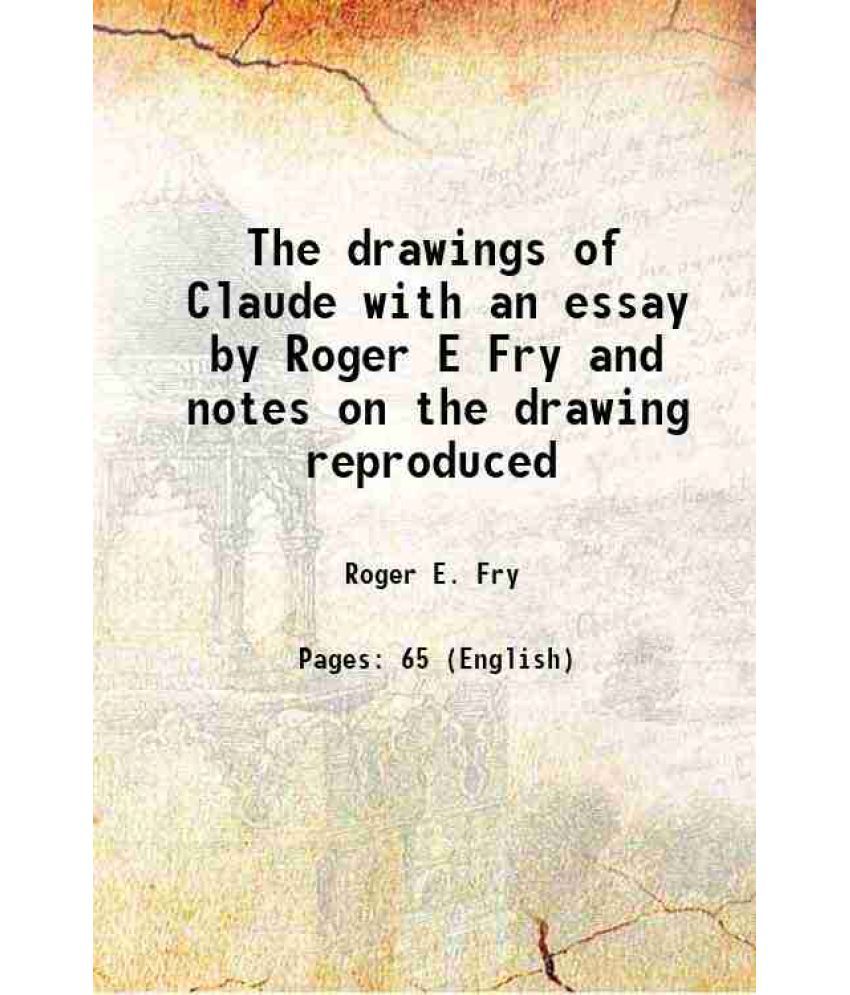     			The drawings of Claude with an essay by Roger E Fry and notes on the drawing reproduced 1907 [Hardcover]