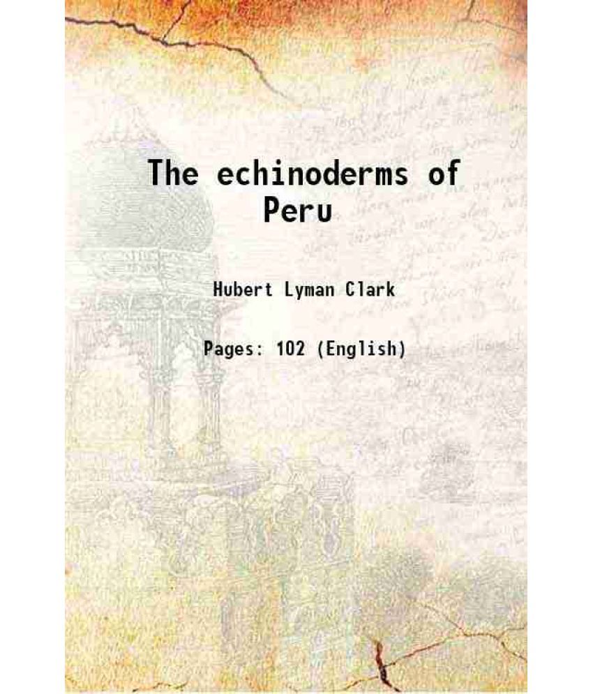     			The echinoderms of Peru 1910 [Hardcover]