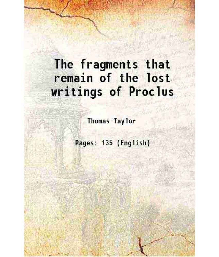     			The fragments that remain of the lost writings of Proclus 1825 [Hardcover]