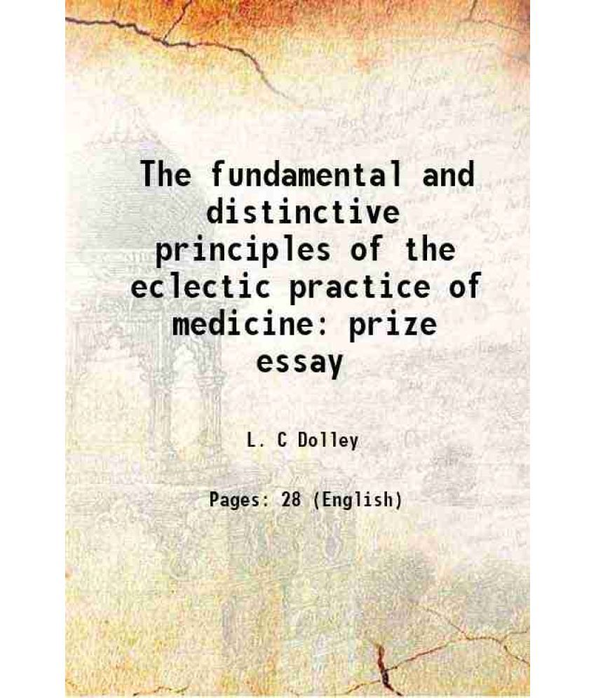     			The fundamental and distinctive principles of the eclectic practice of medicine prize essay 1854 [Hardcover]