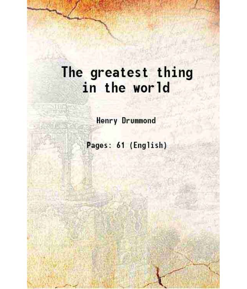    			The greatest thing in the world 1890 [Hardcover]