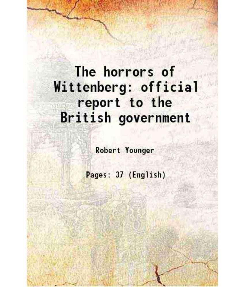     			The horrors of Wittenberg official report to the British government 1916 [Hardcover]