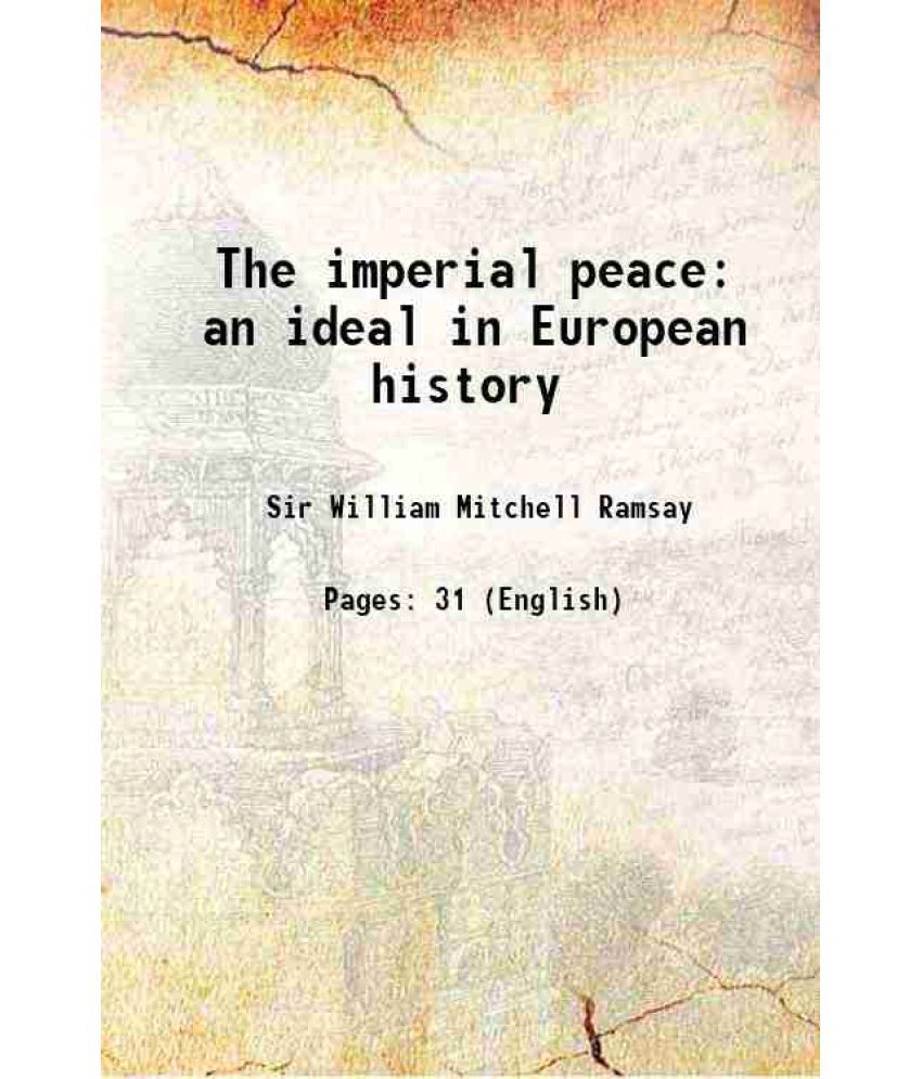     			The imperial peace an ideal in European history 1913 [Hardcover]