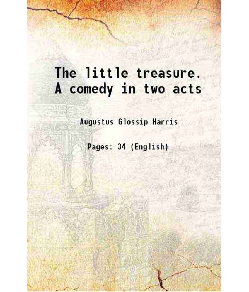     			The little treasure. A comedy in two acts 1800 [Hardcover]