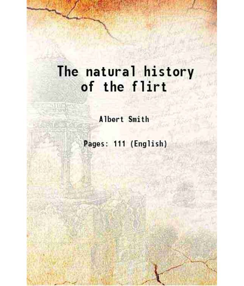     			The natural history of the flirt 1848 [Hardcover]