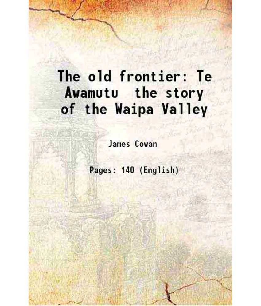     			The old frontier Te Awamutu the story of the Waipa Valley 1922 [Hardcover]