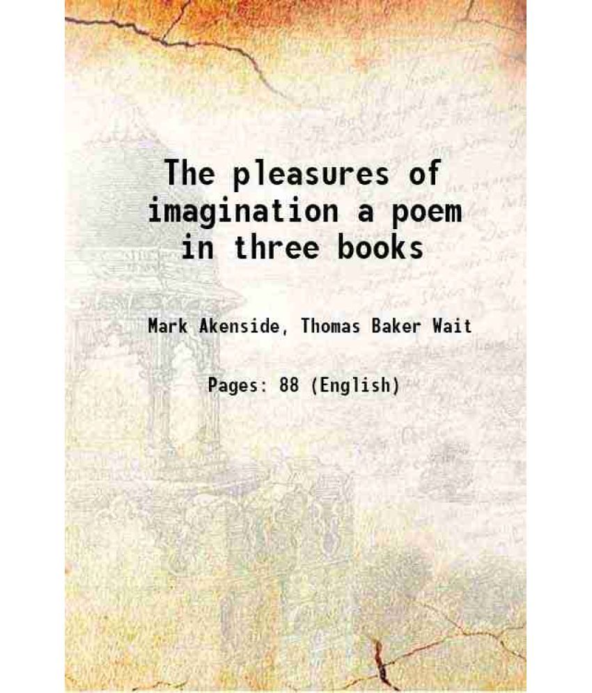     			The pleasures of imagination a poem in three books 1805 [Hardcover]