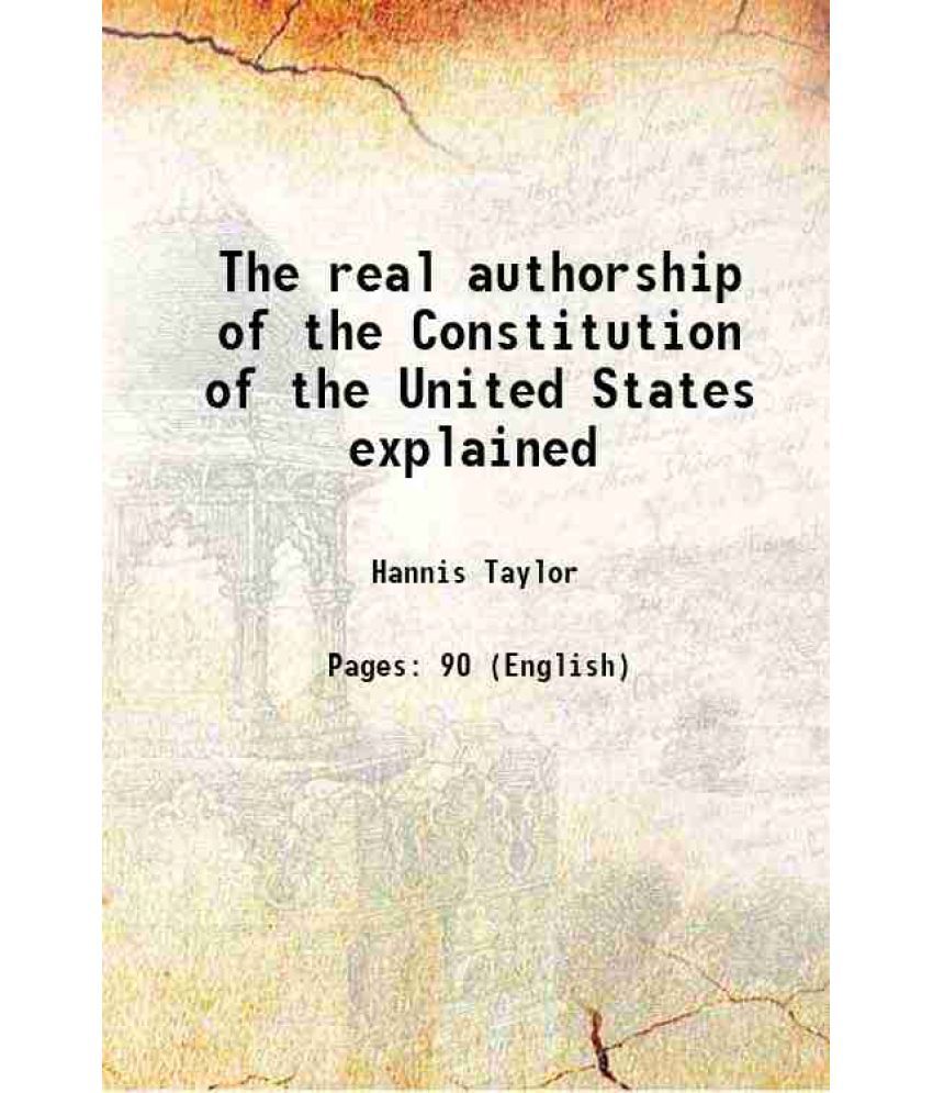     			The real authorship of the Constitution of the United States explained 1912 [Hardcover]