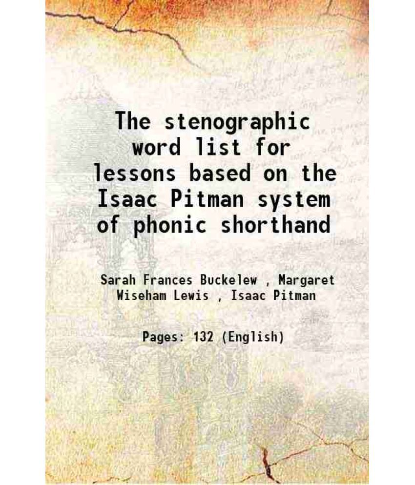     			The stenographic word list for lessons based on the Isaac Pitman system of phonic shorthand 1904 [Hardcover]