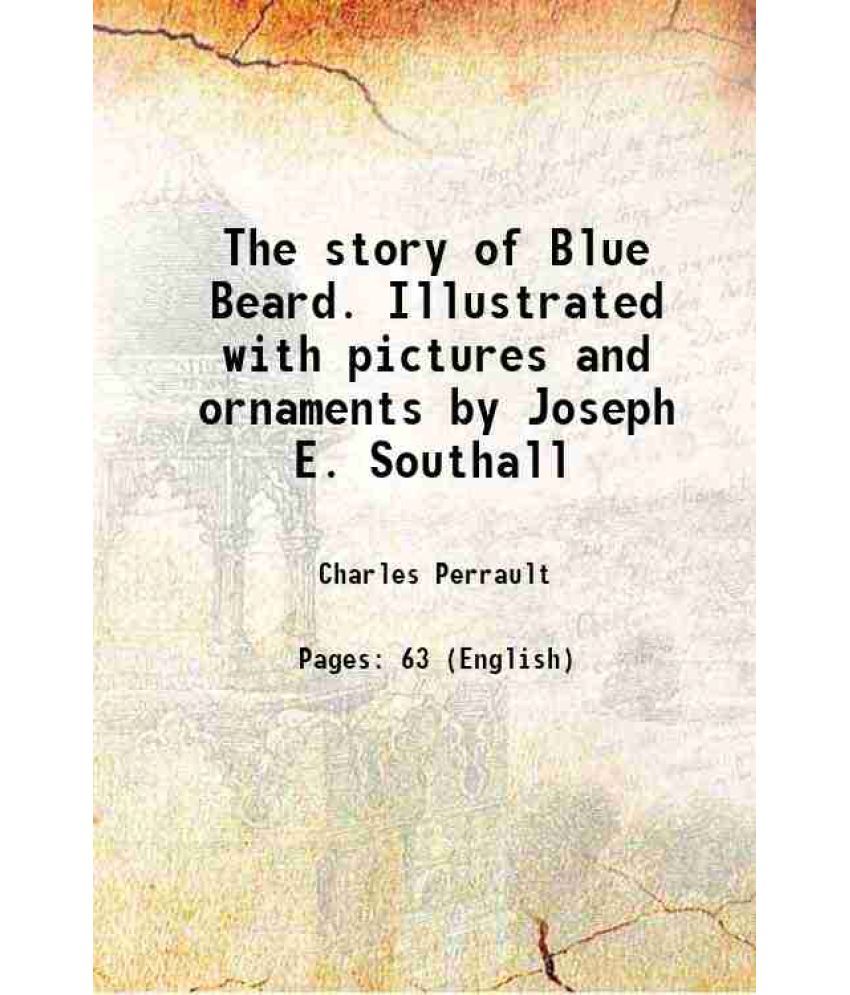     			The story of Blue Beard. Illustrated with pictures and ornaments by Joseph E. Southall 1895 [Hardcover]