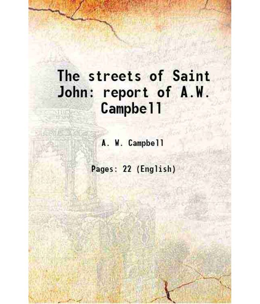     			The streets of Saint John report of A.W. Campbell 1897 [Hardcover]