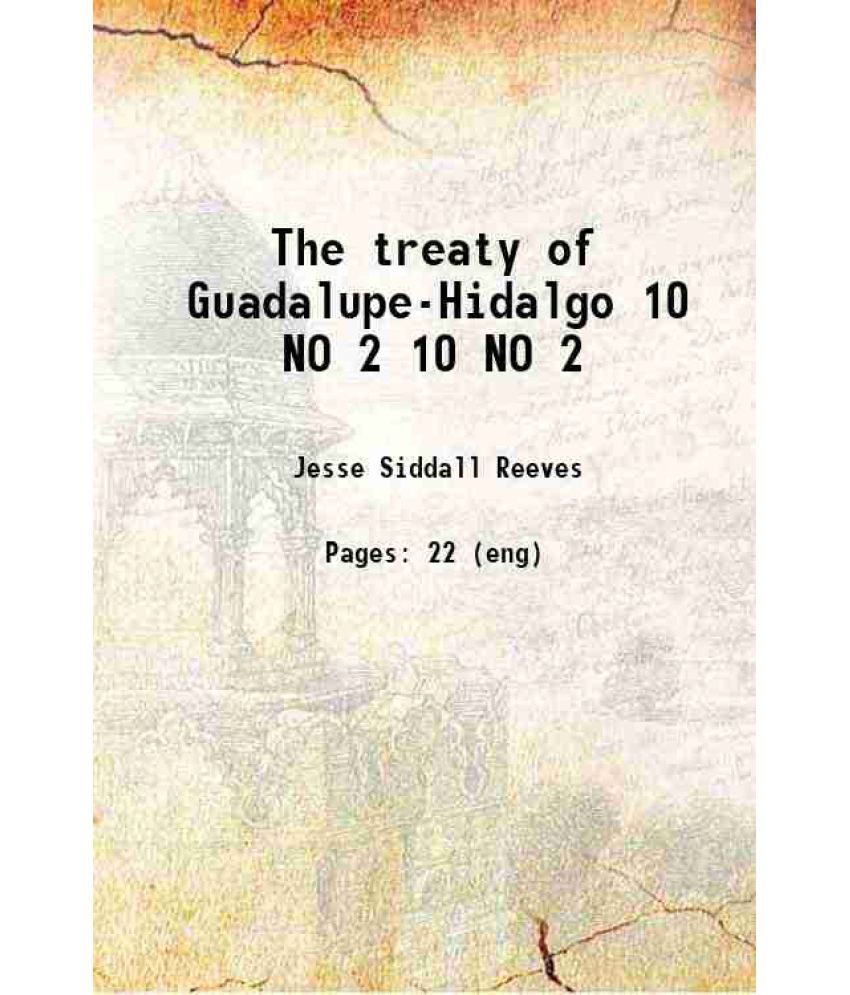     			The treaty of Guadalupe-Hidalgo Volume 10 NO 2 1905 [Hardcover]