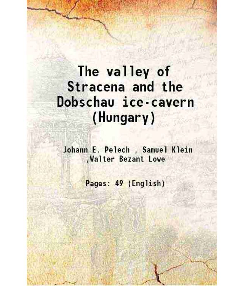     			The valley of Stracena and the Dobschau ice-cavern (Hungary) 1879 [Hardcover]