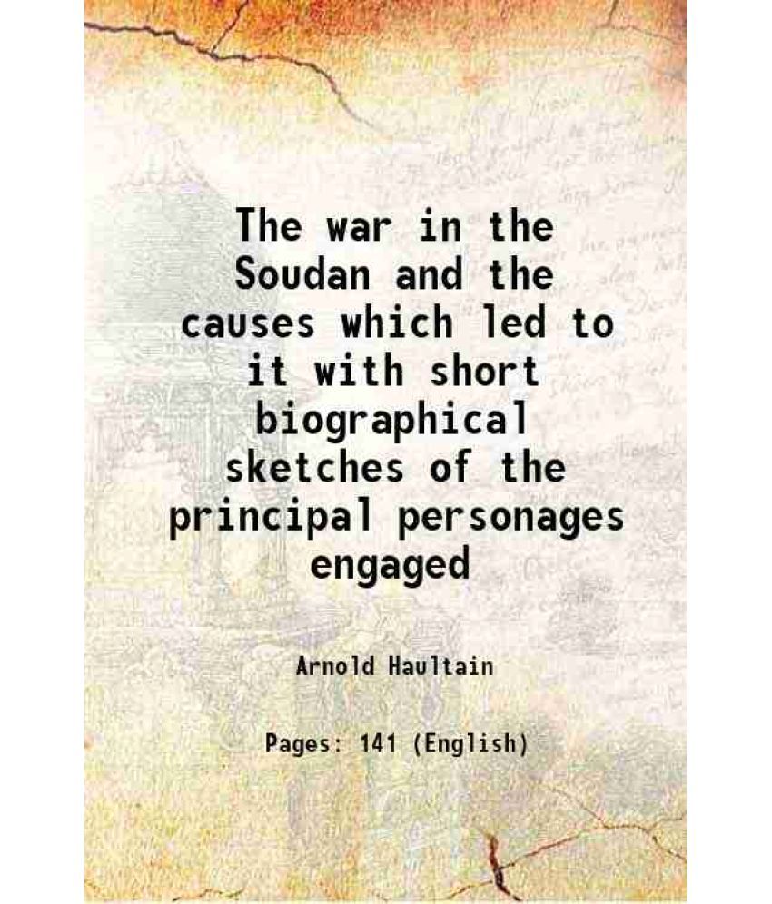     			The war in the Soudan and the causes which led to it with short biographical sketches of the principal personages engaged 1885 [Hardcover]