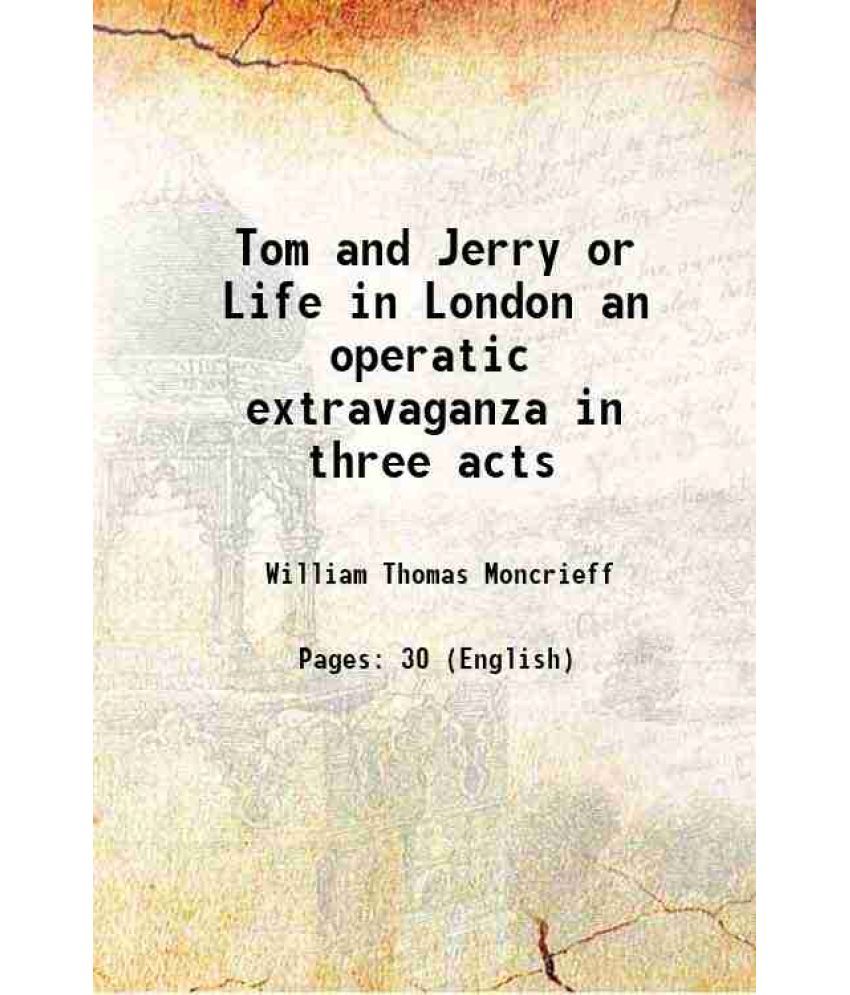     			Tom and Jerry or Life in London an operatic extravaganza in three acts 1879 [Hardcover]