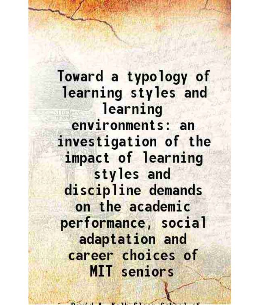     			Toward a typology of learning styles and learning environments an investigation of the impact of learning styles and discipline demands on [Hardcover]