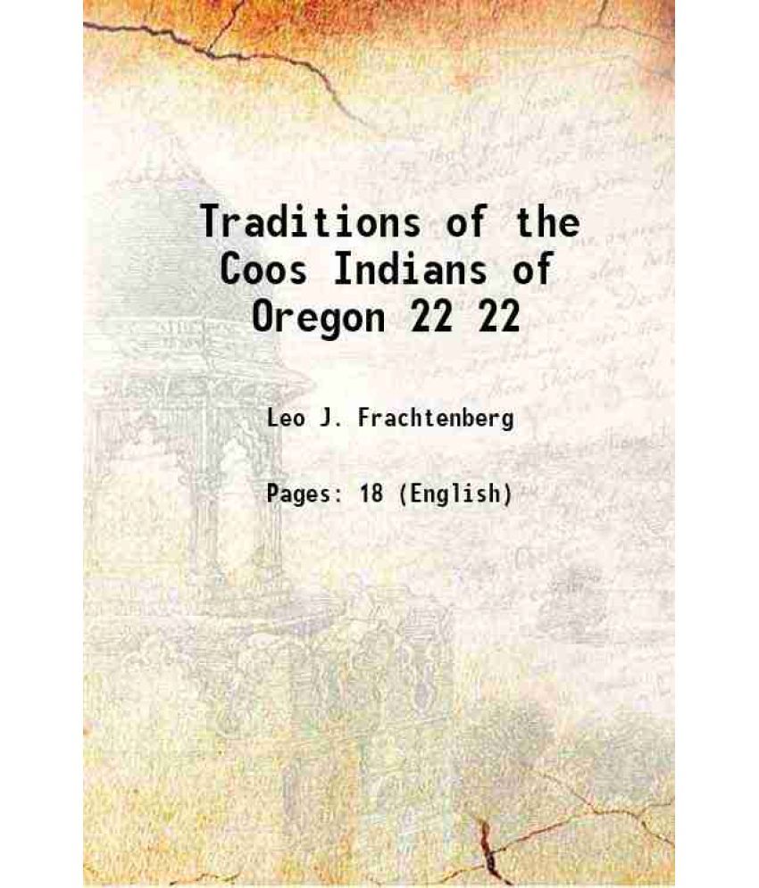     			Traditions of the Coos Indians of Oregon Volume 22 1909 [Hardcover]