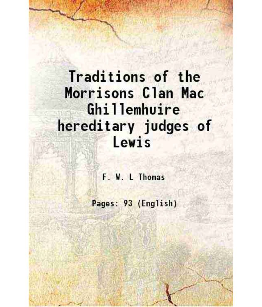     			Traditions of the Morrisons Clan Mac Ghillemhuire hereditary judges of Lewis 1877 [Hardcover]