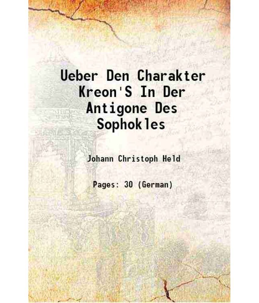     			Ueber Den Charakter Kreon'S In Der Antigone Des Sophokles 1842 [Hardcover]